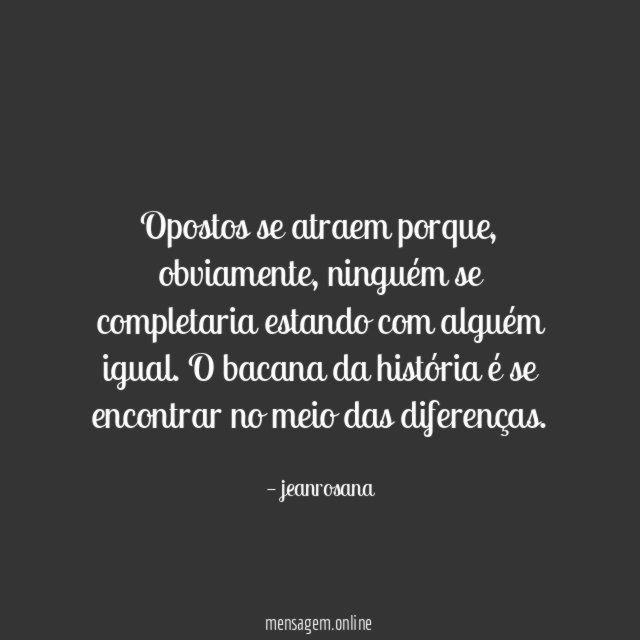 Opostos se atraem porque