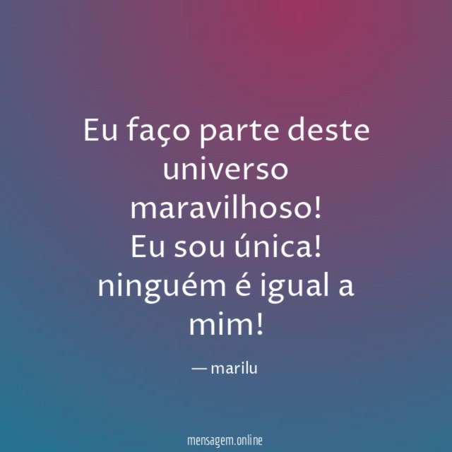 Eu faço parte deste universo maravilhoso