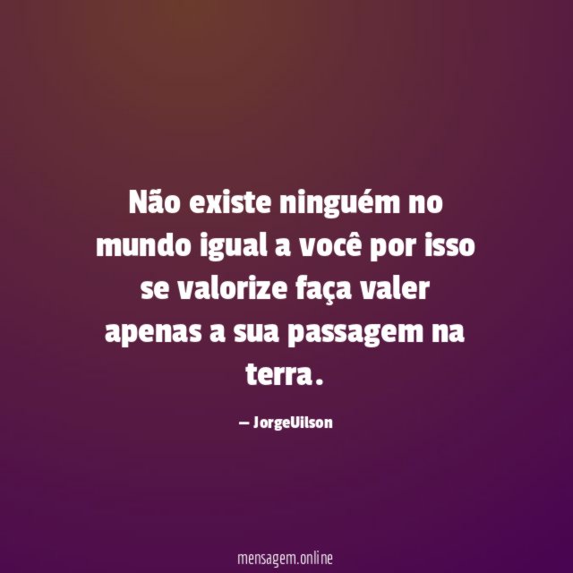 Não existe ninguém no mundo igual a você