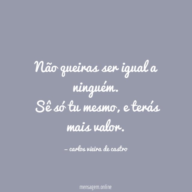 Não queiras ser igual a ninguém