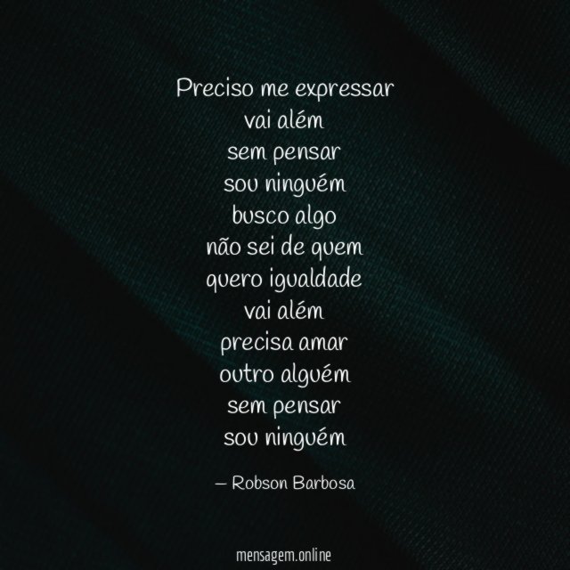 Preciso me expressar vai além sem pensar sou ninguém busco algo não sei