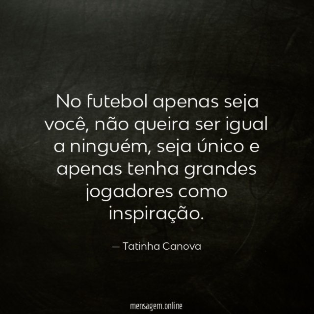 No futebol apenas seja você