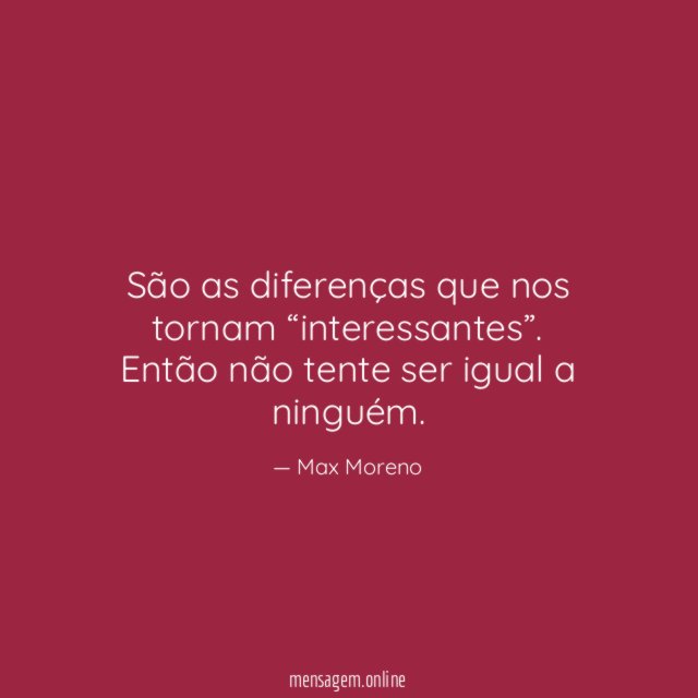 São as diferenças que nos tornam “interessantes”