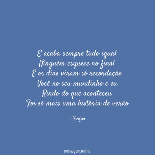 E acaba sempre tudo igual Ninguém esquece no final E