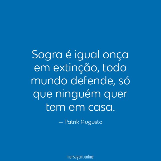 Sogra é igual onça em extinção
