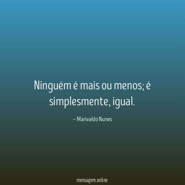 Ninguém é mais ou menos