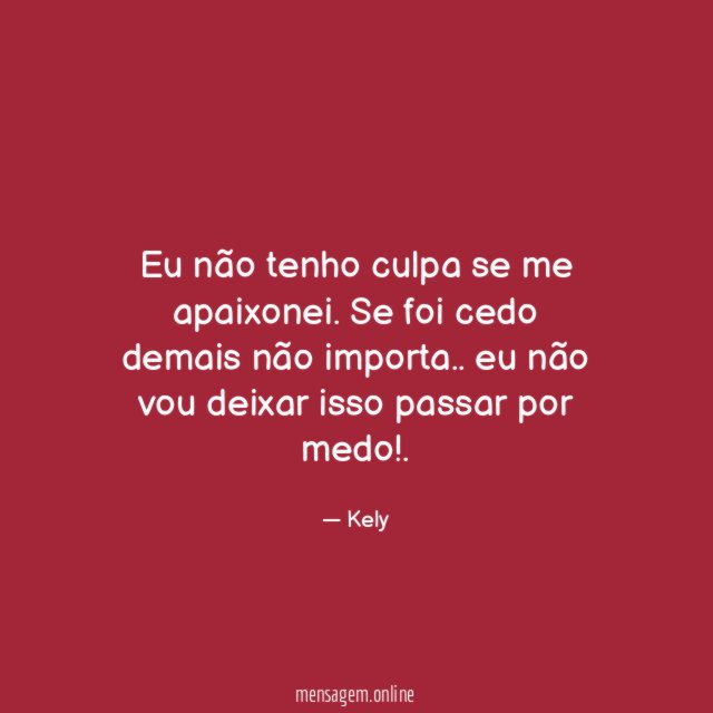 Eu não tenho culpa se me apaixonei