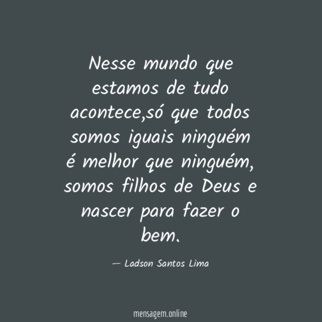 Nesse mundo que estamos de tudo acontece