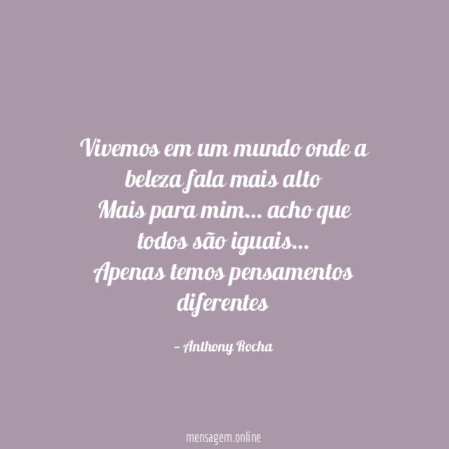 Vivemos em um mundo onde a beleza fala