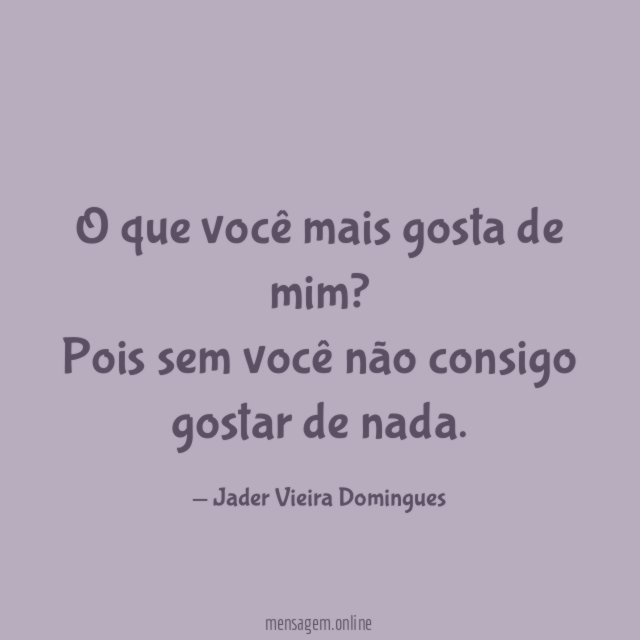 O que você mais gosta de mim
