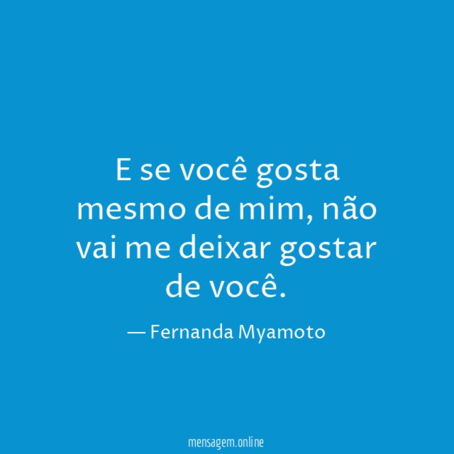 E se você gosta mesmo de mim