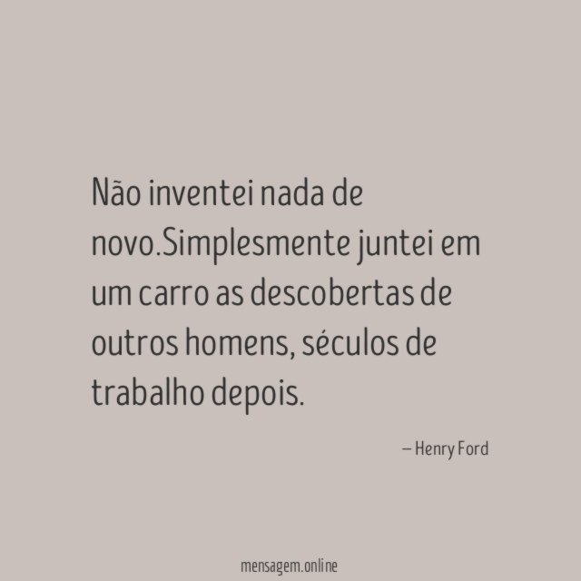 Não inventei nada de novo
