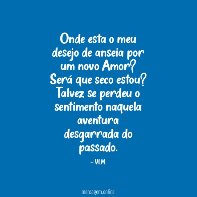 Onde esta o meu desejo de anseia por um novo Amor