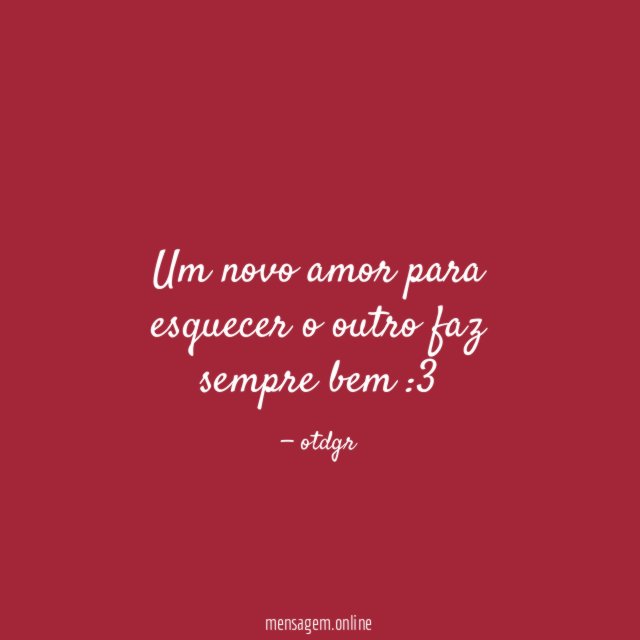 um novo amor para esquecer o outro faz sempre bem