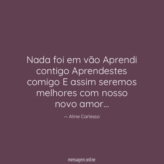 Nada foi em vão Aprendi contigo Aprendestes comigo E assim seremos