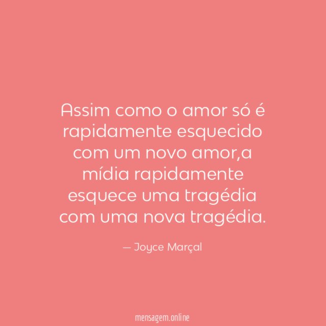 Assim como o amor só é rapidamente esquecido com um novo amor