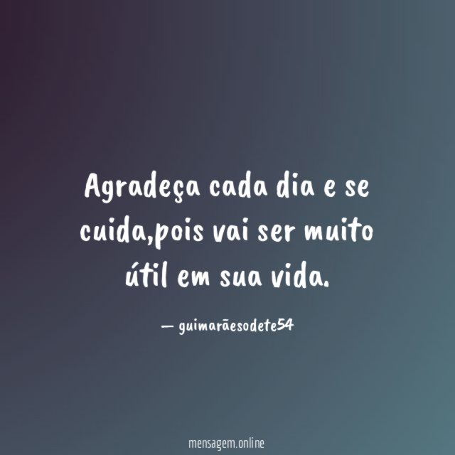 Agradeça cada dia e se cuida