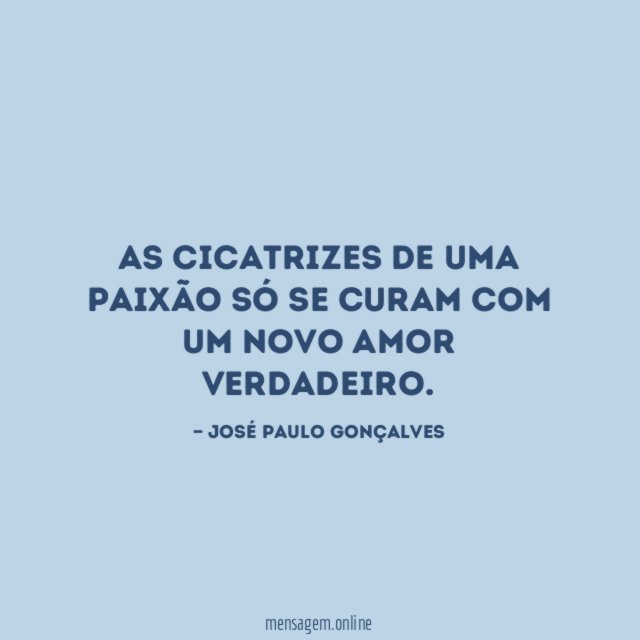 As cicatrizes de uma paixão só se curam