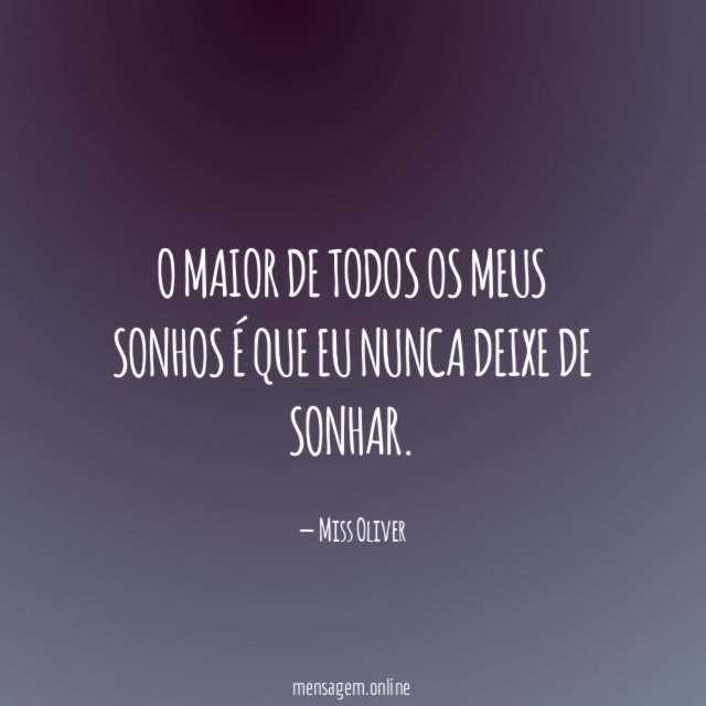 O maior de todos os meus sonhos é