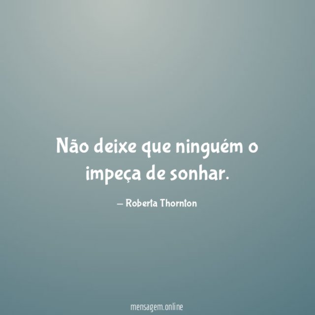 Não deixe que ninguém o impeça de sonhar