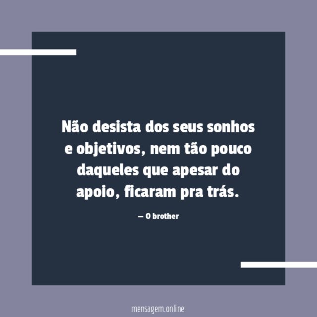 Não desista dos seus sonhos e objetivos