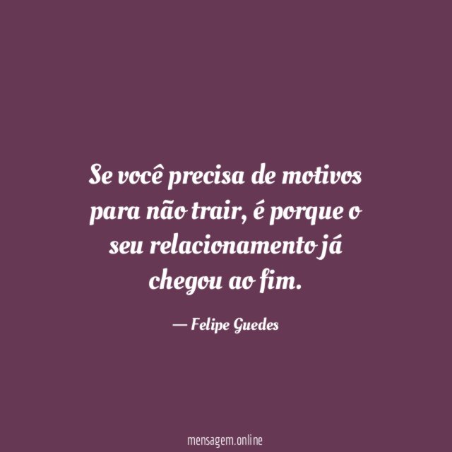Se você precisa de motivos para não trair