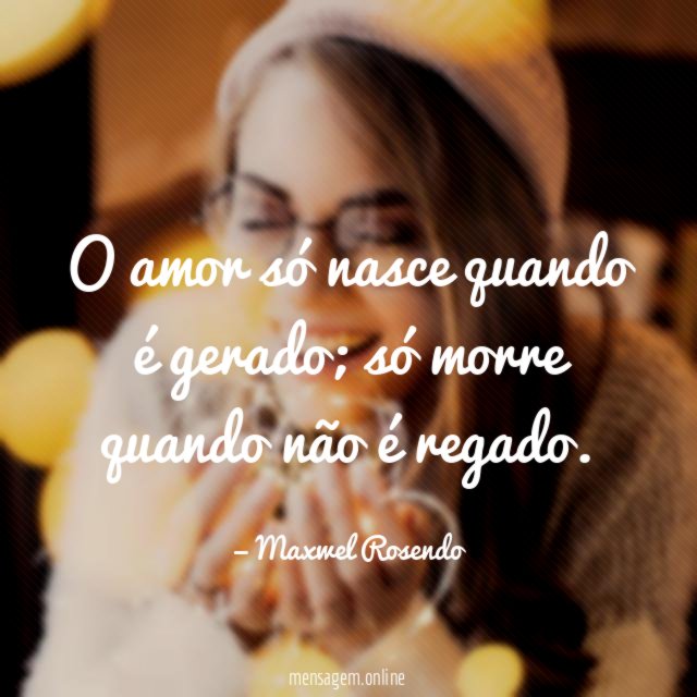 O amor só nasce quando é gerado