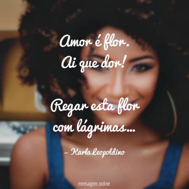 Amor é flor.