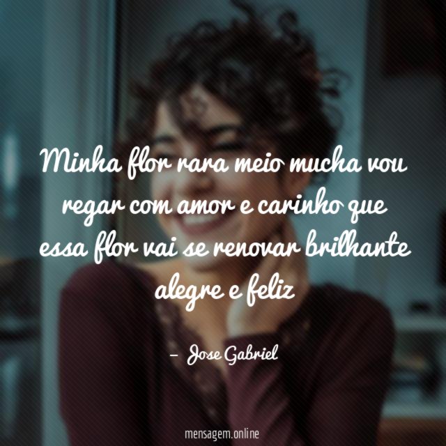 Minha flor rara meio mucha vou regar com