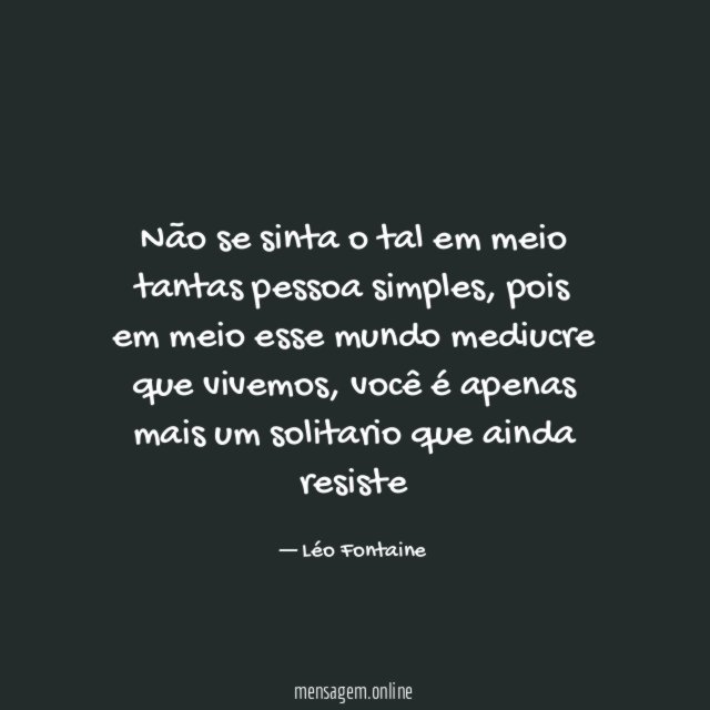 Não se sinta o tal em meio tantas pessoa simples