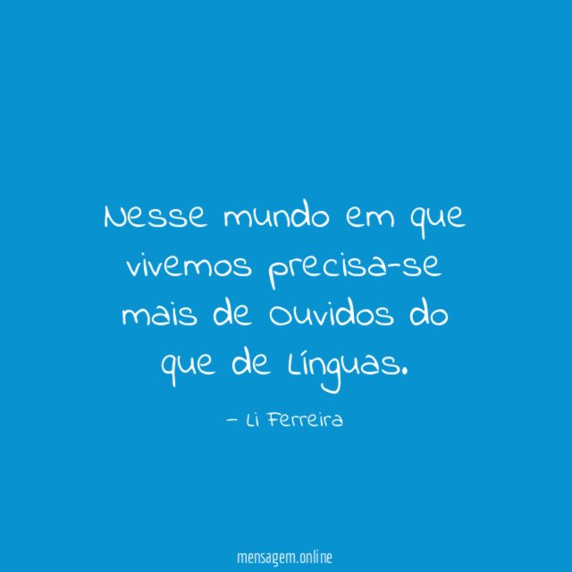 Nesse mundo em que vivemos precisa-se mais de