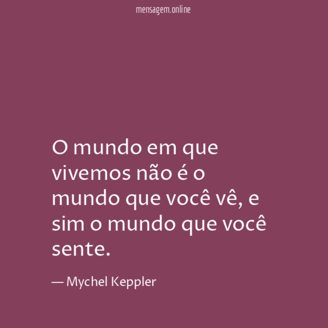 O mundo em que vivemos não é o mundo que você vê