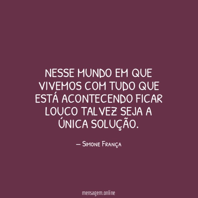 Nesse mundo em que vivemos com tudo que