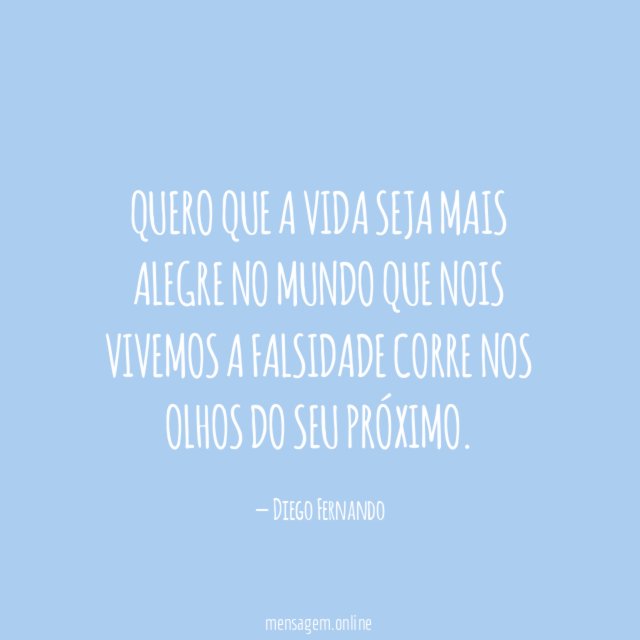 Quero que a vida seja mais alegre no