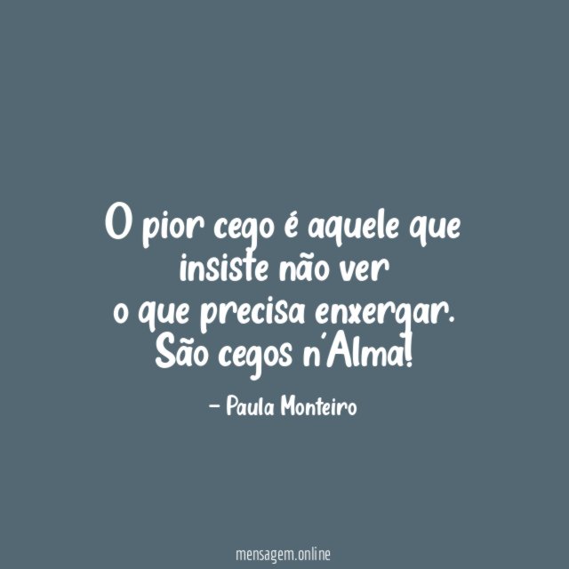 O pior cego é aquele que insiste não