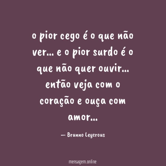 o pior cego é o que não ver