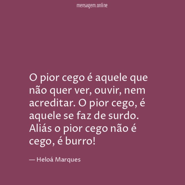 O pior cego é aquele que não quer ver