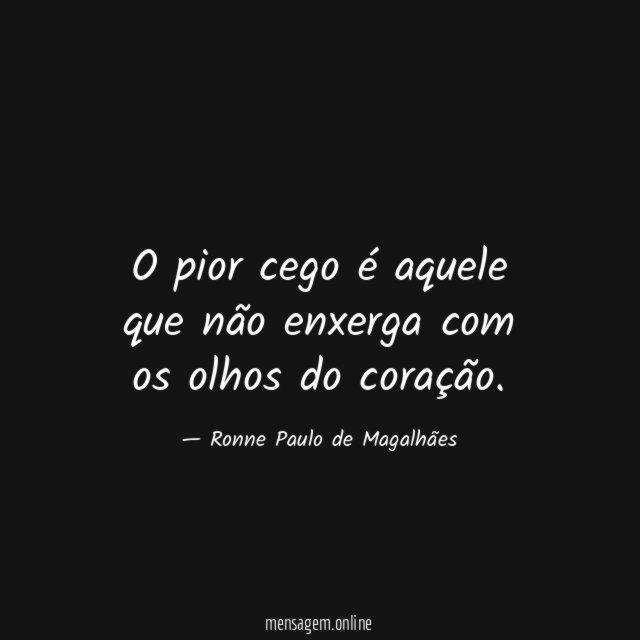 O pior cego é aquele que não enxerga