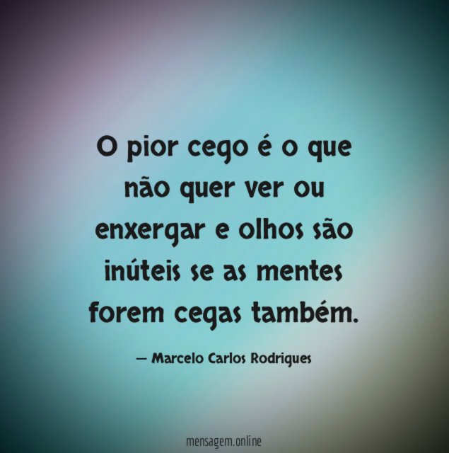 O pior cego é o que não quer