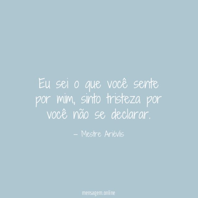 Eu sei o que você sente por mim