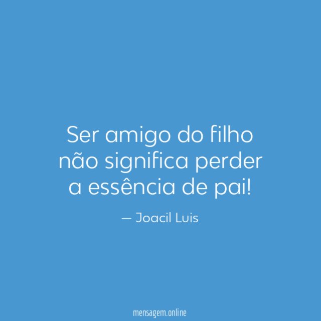 Ser amigo do filho não significa perder a