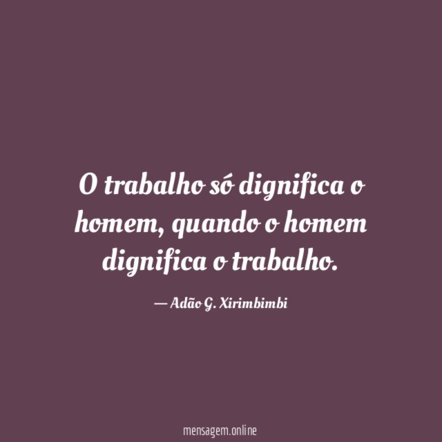 O trabalho só dignifica o homem