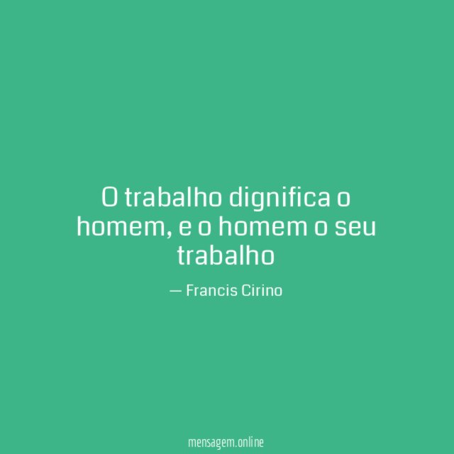 O trabalho dignifica o homem