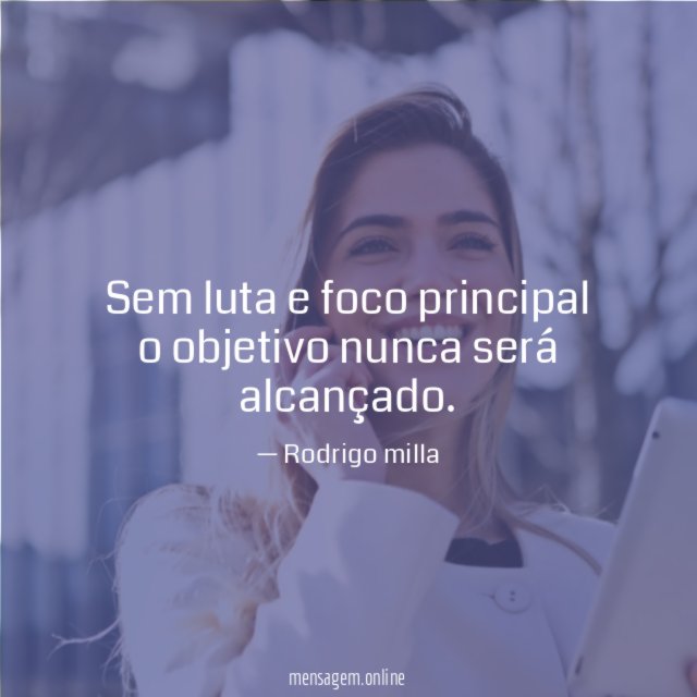 Sem luta e foco principal o objetivo nunca será alcançado