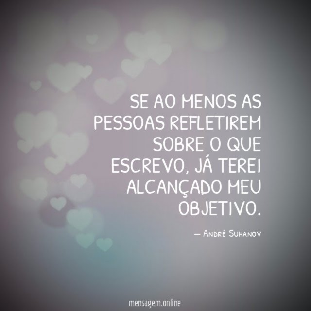 Se ao menos as pessoas refletirem sobre o que escrevo