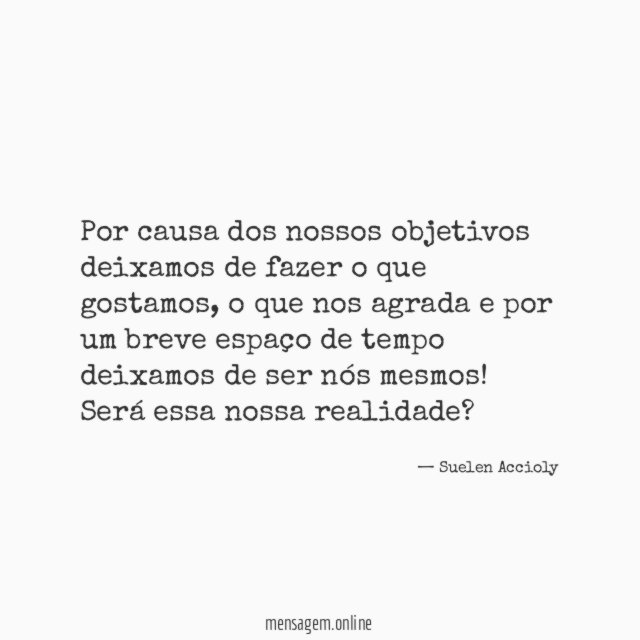 Por causa dos nossos objetivos deixamos de fazer o que gostamos