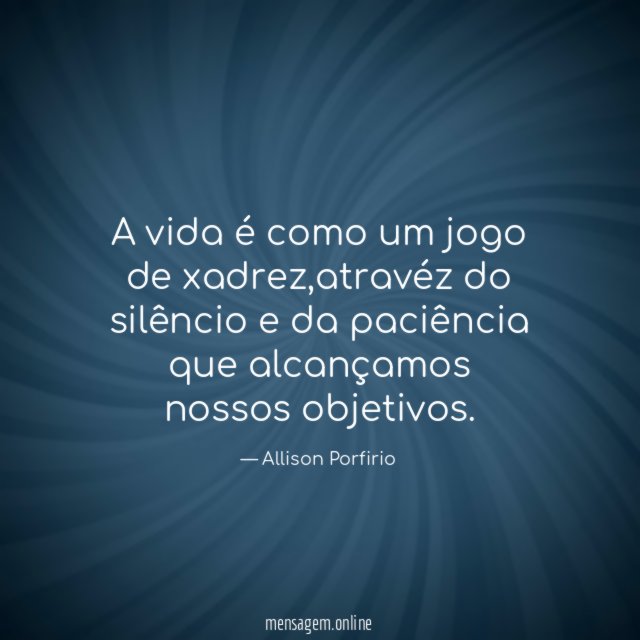 A vida é como um jogo de xadrez