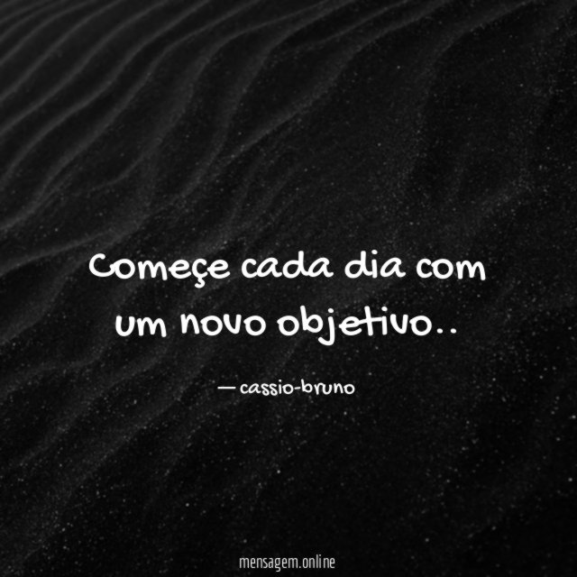 Começe cada dia com um novo objetivo