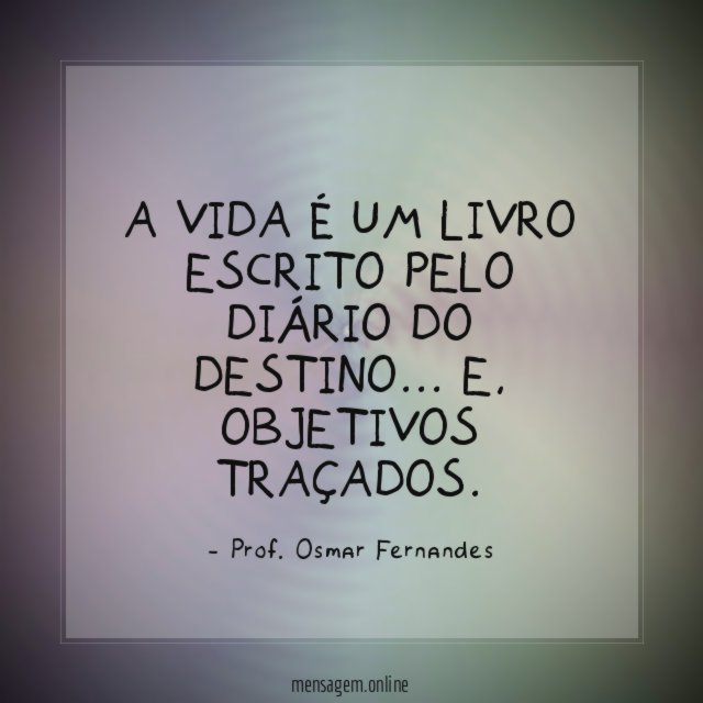 A vida é um livro escrito pelo diário do destino