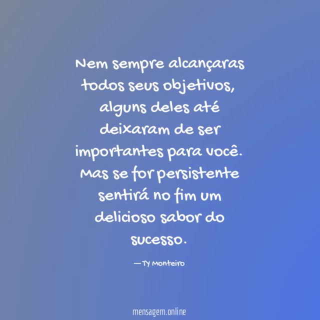 Nem sempre alcançaras todos seus objetivos